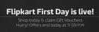 Flipkart First Day ,Shop Today & Claim Gift Vouchers