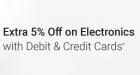 Extra 5% Off On Electronics With Debit/Credit Card [Max. Rs 1000]