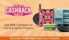 Flat 80% Cashback On Home And Kitchen Products