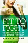 Fit to Fight: The complete manual on self-defense for women