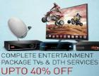 Up To 40% Off On TVs & DTH Services