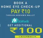 Pay Rs.10 for eye check up through mobikwik wallet & Get 100 Cashback